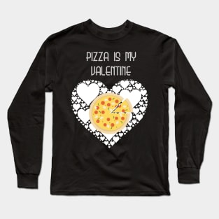 Pizza Is My Valentine T-shirt Pizza Lover Gift Valentine's Long Sleeve T-Shirt